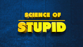 What is Science of stupid ?